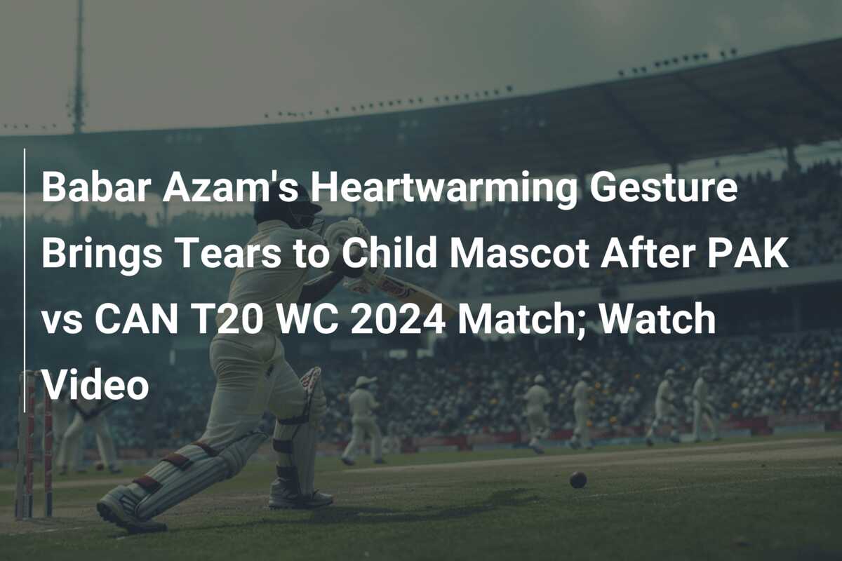 Babar Azam's Heartwarming Gesture Brings Tears to Child Mascot After ...