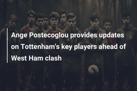 Tottenham vs West Ham: Postecoglou relying on Son playing