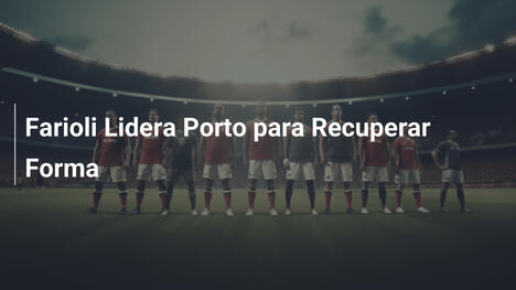 Farioli Lidera Porto para Recuperar Forma