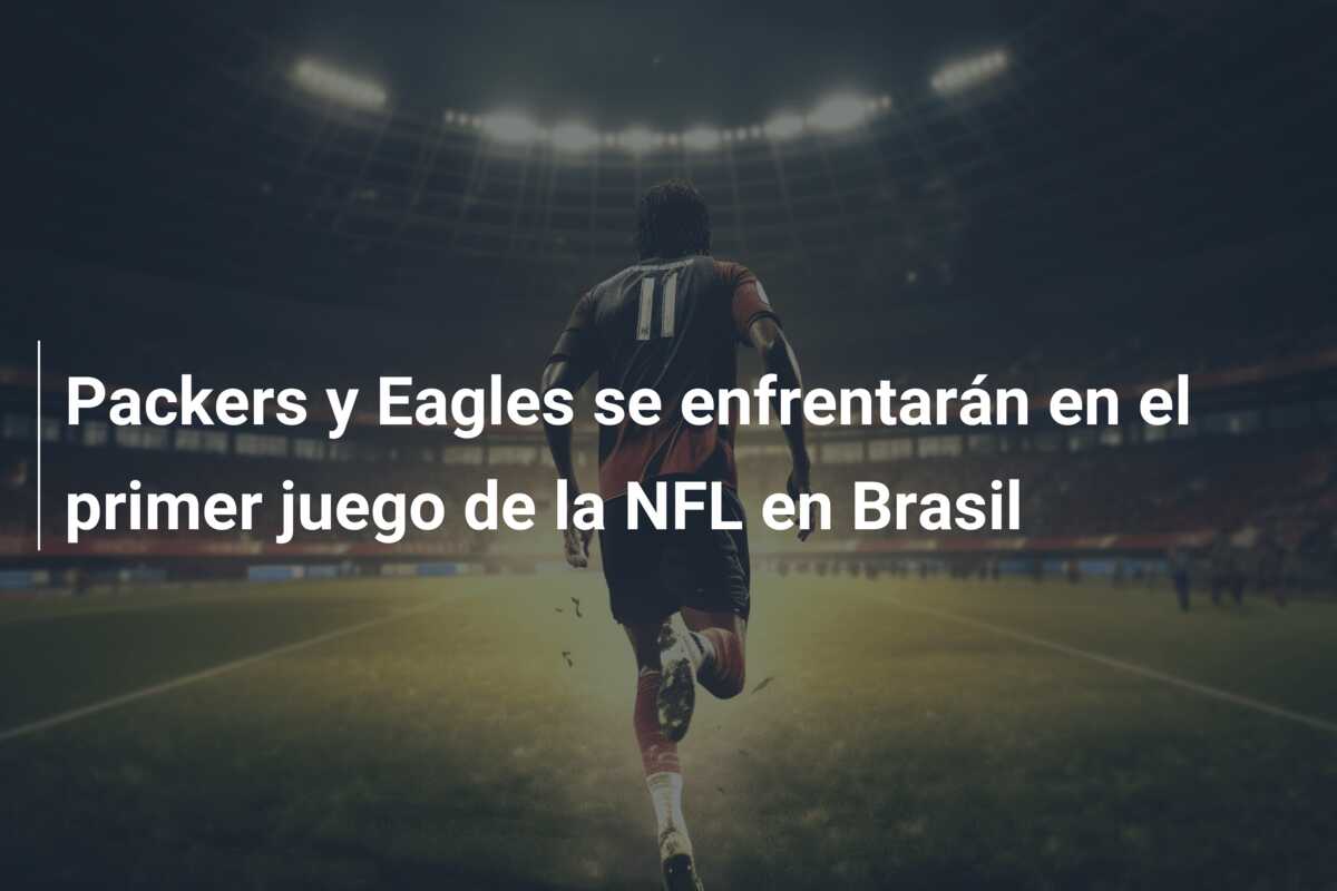 Packers y Eagles se enfrentarán en el primer juego de la NFL en Brasil