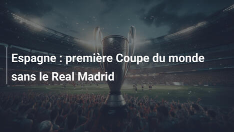 Espagne : première Coupe du monde sans le Real Madrid