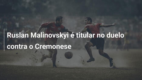 Ruslan Malinovskyi é titular no duelo contra o Cremonese