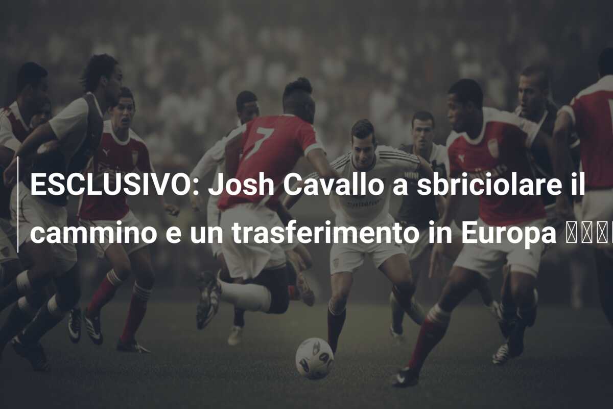 ESCLUSIVO: Josh Cavallo a sbriciolare il cammino e un trasferimento in Europa 🏳️‍🌈