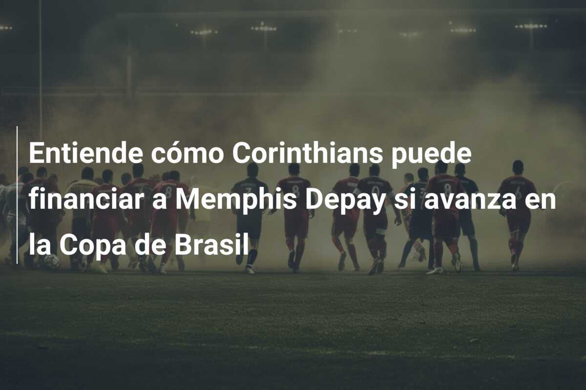 Entiende cómo Corinthians puede financiar a Memphis Depay si avanza en la Copa de Brasil