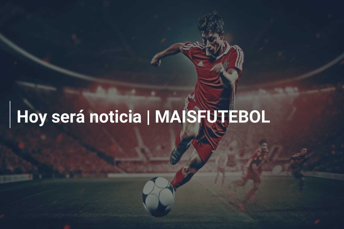 Hoy será noticia | MAISFUTEBOL