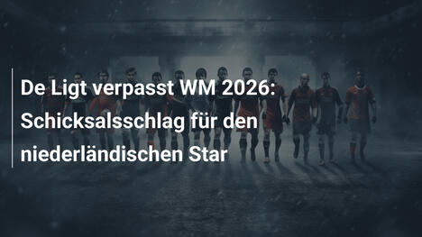 De Ligt verpasst WM 2026: Schicksalsschlag für den niederländischen Star