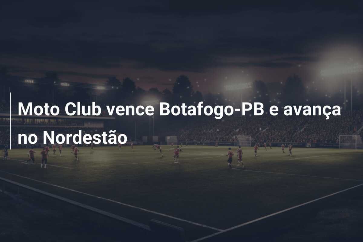 Moto Club vence Botafogo-PB e avança no Nordestão