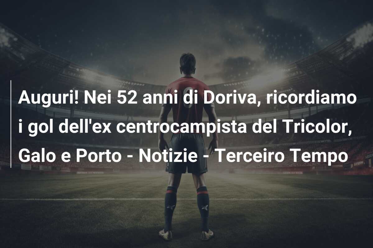 Auguri! Nei 52 anni di Doriva, ricordiamo i gol dell’ex centrocampista del Tricolor, Galo e Porto – Notizie – Terceiro Tempo