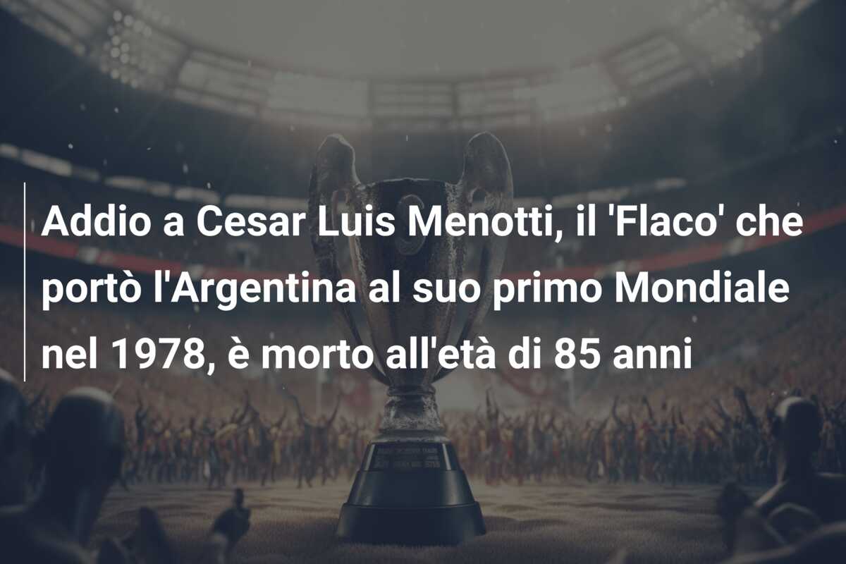Addio a Cesar Luis Menotti, il ‘Flaco’ che portò l’Argentina al suo primo Mondiale nel 1978, è morto all’età di 85 anni