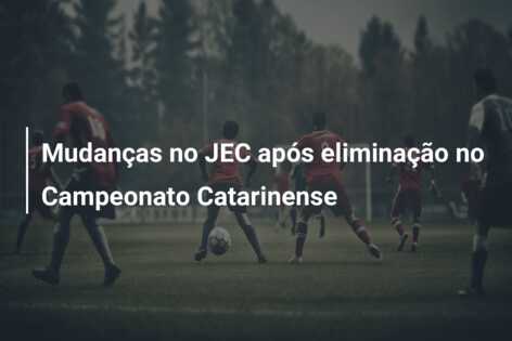 Mudanças no JEC após eliminação no Campeonato Catarinense