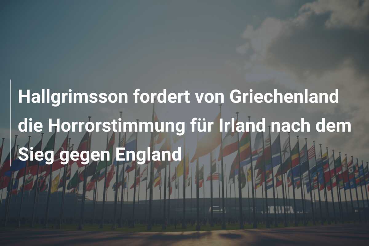 Hallgrimsson fordert von Griechenland die Horrorstimmung für Irland nach dem Sieg gegen England