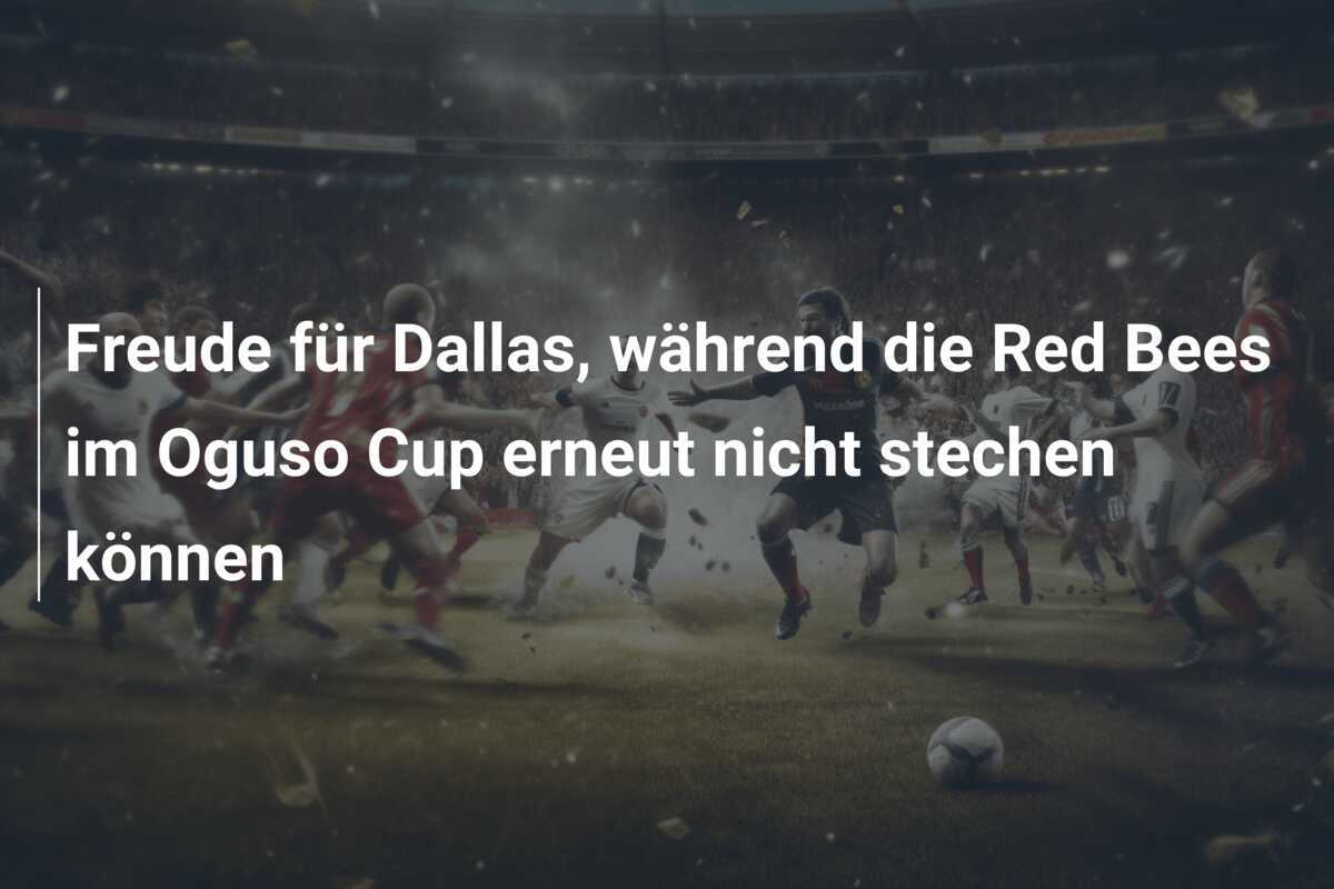 Freude für Dallas, während die Red Bees im Oguso Cup erneut nicht stechen können