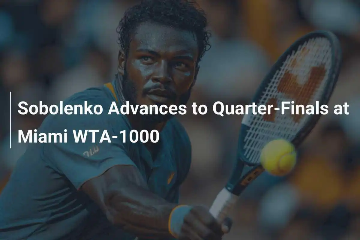 Sobolenko Stuerzt ins Viertelfinale beim Miami WTA-1000