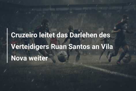 Cruzeiro leitet das Darlehen des Verteidigers Ruan Santos an Vila Nova weiter