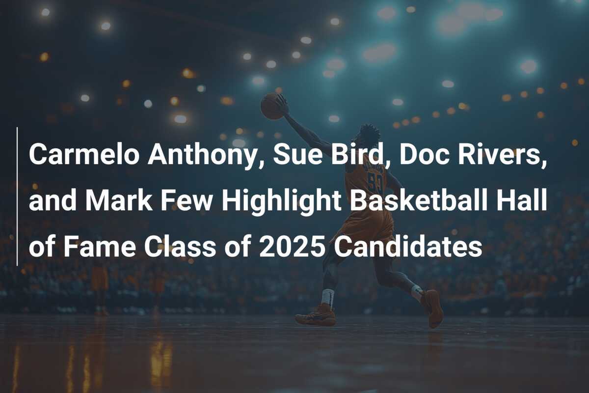 Carmelo Anthony, Sue Bird, Doc Rivers Et Mark Few En Tête Des Candidats ...