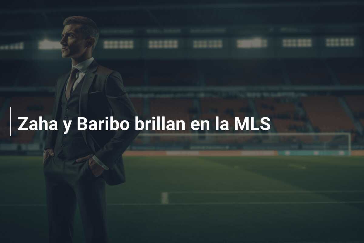 Zaha y Baribo brillan en la MLS