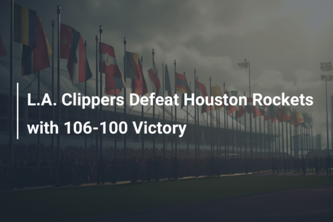 L.A. Clippers Defeat Houston Rockets with 106-100 Victory