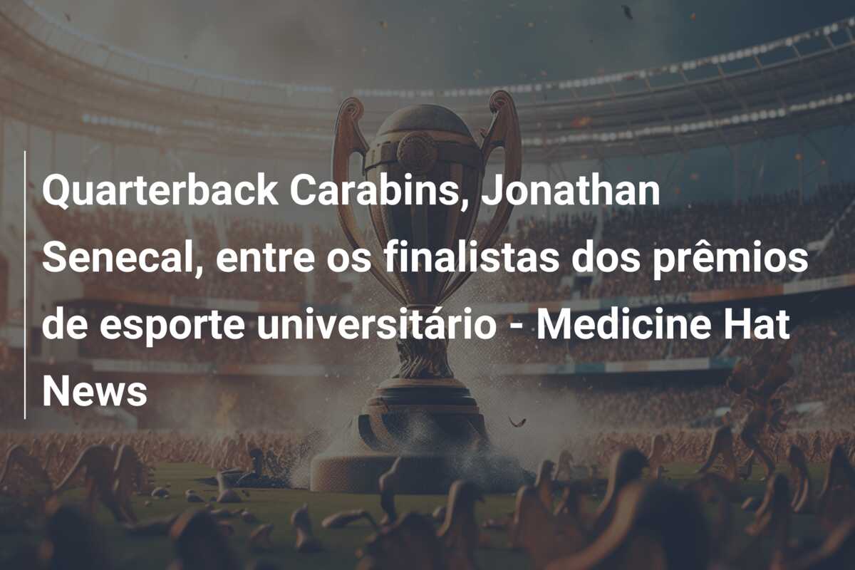 Quarterback Carabins, Jonathan Senecal, entre os finalistas dos prêmios de esporte universitário – Medicine Hat News