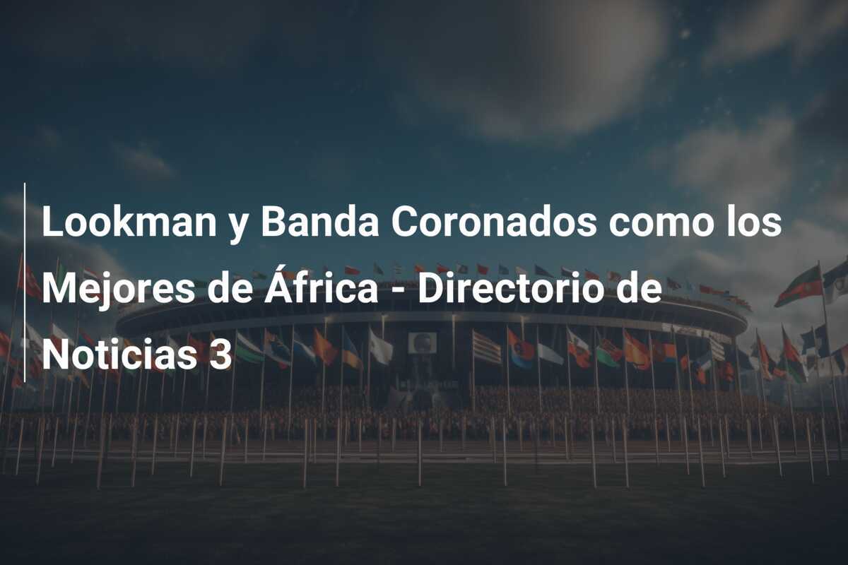 Lookman y Banda Coronados como los Mejores de África - Directorio de Noticias 3