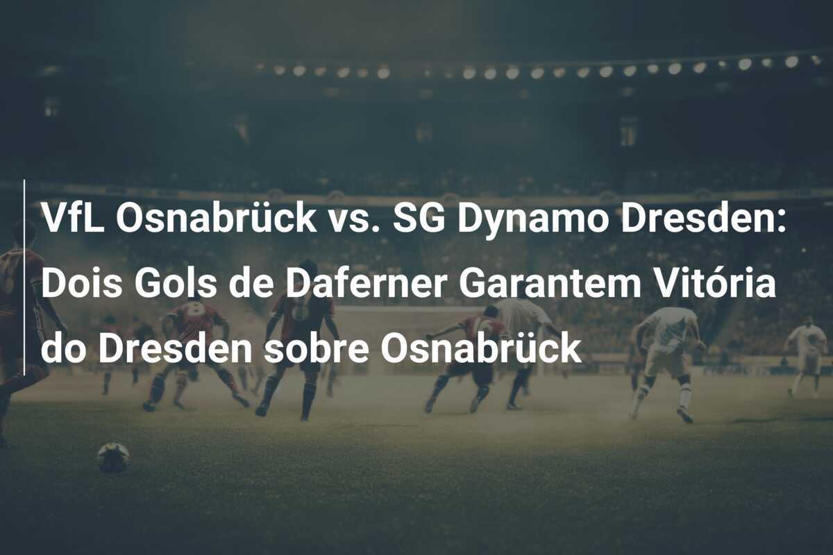 VfL Osnabrück vs. SG Dynamo Dresden: Dois Gols de Daferner Garantem Vitória do Dresden sobre Osnabrück