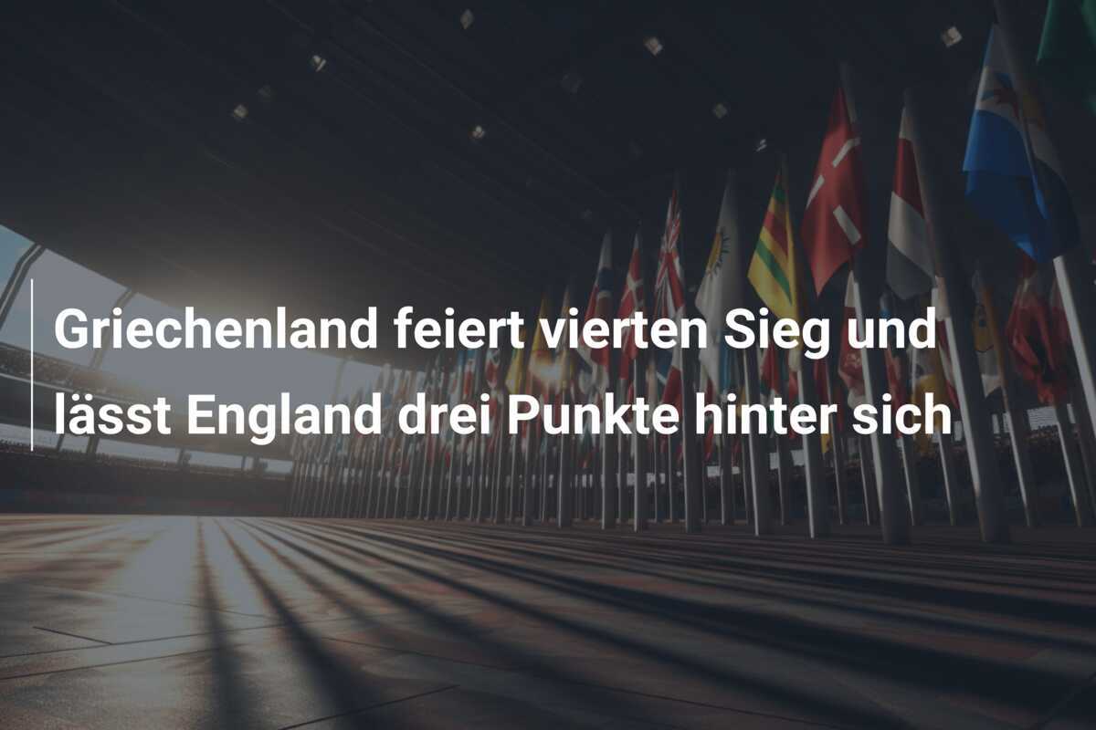 Griechenland feiert vierten Sieg und lässt England drei Punkte hinter sich