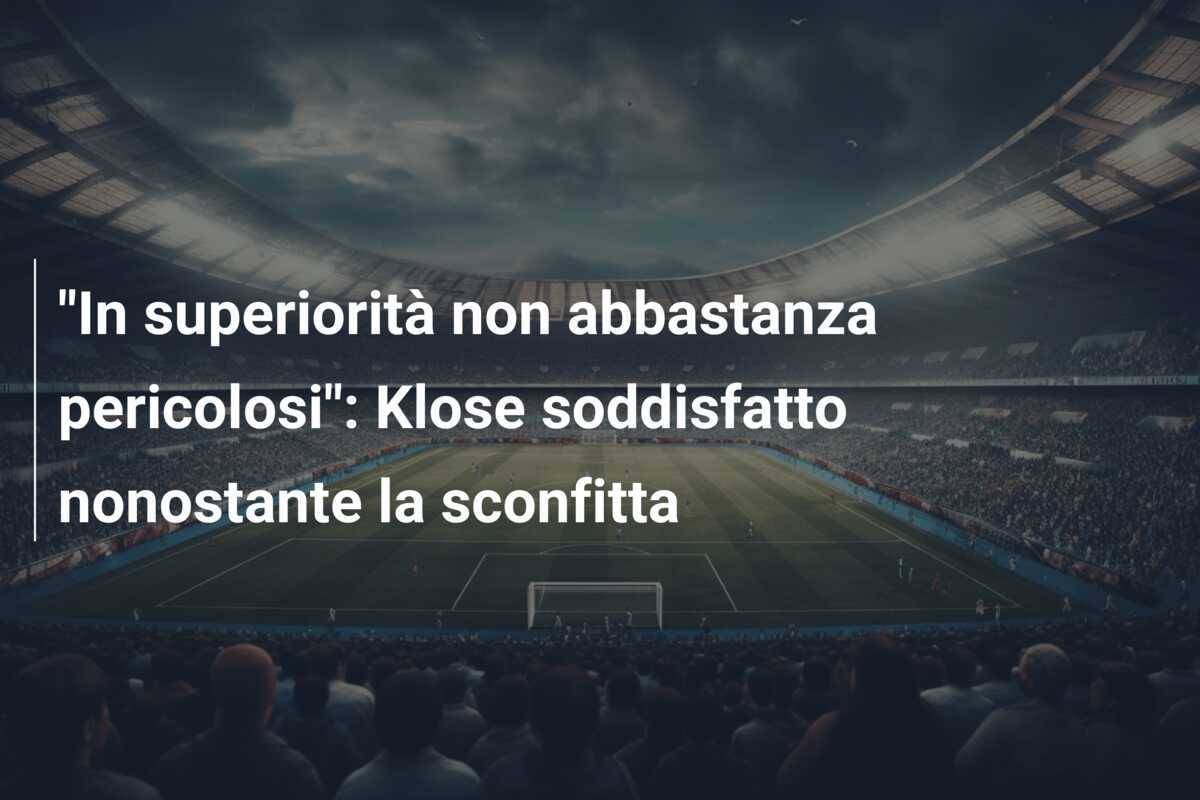 "In superiorità non abbastanza pericolosi": Klose soddisfatto nonostante la sconfitta