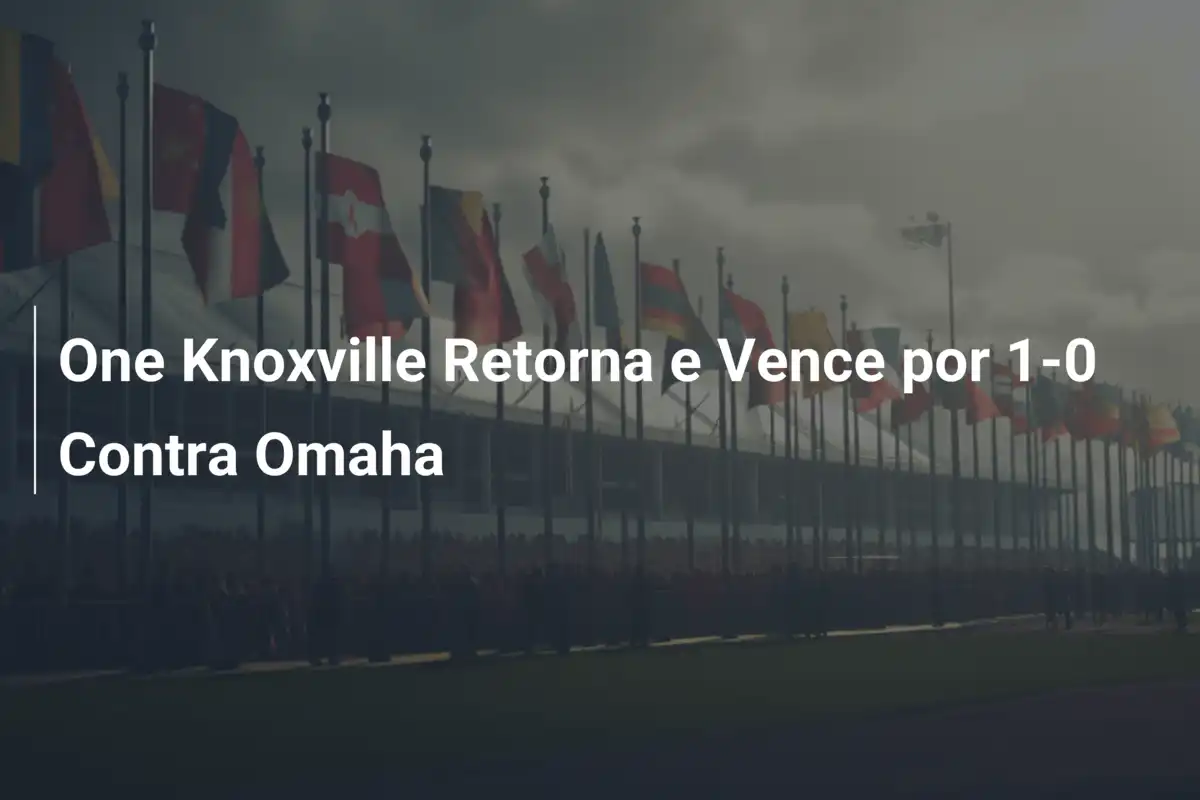 One Knoxville Retorna e Vence por 1-0 Contra Omaha