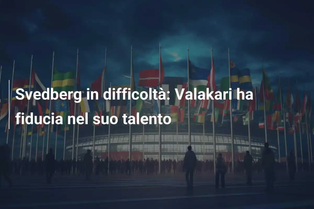 Svedberg in difficoltà: Valakari ha fiducia nel suo talento