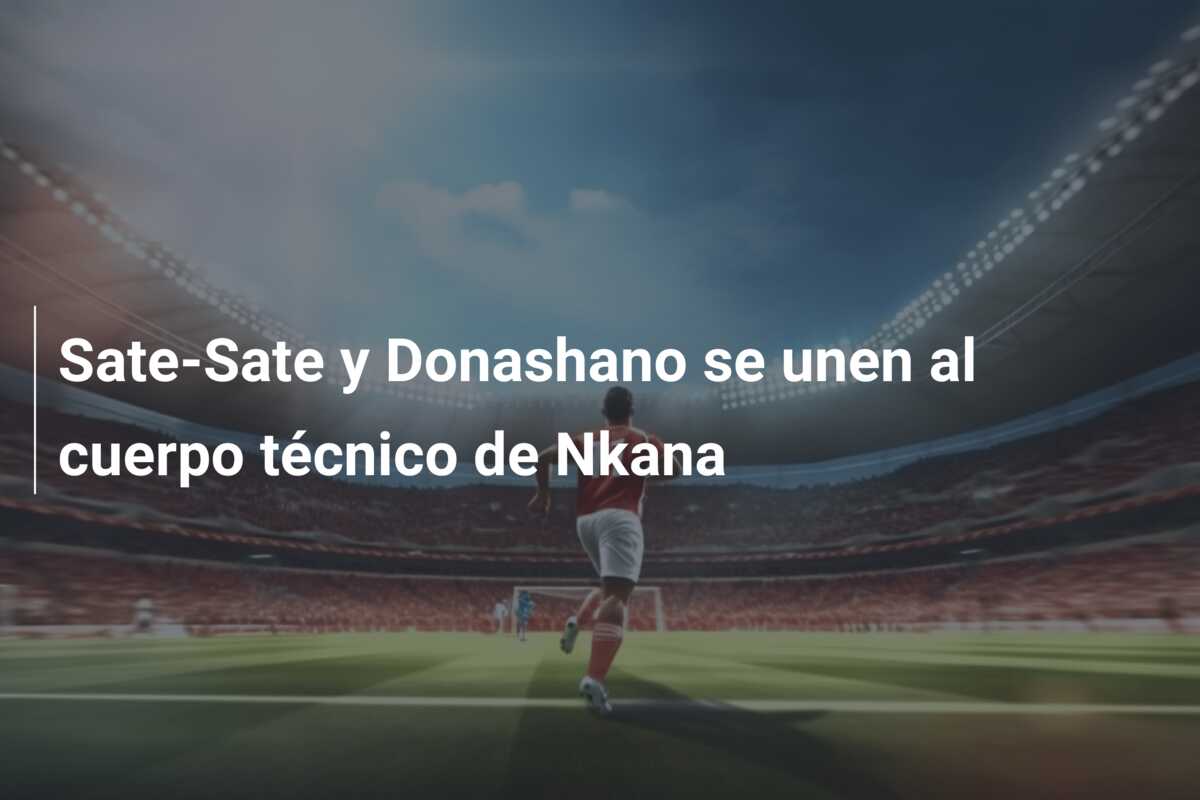 Sate-Sate y Donashano se unen al cuerpo técnico de Nkana