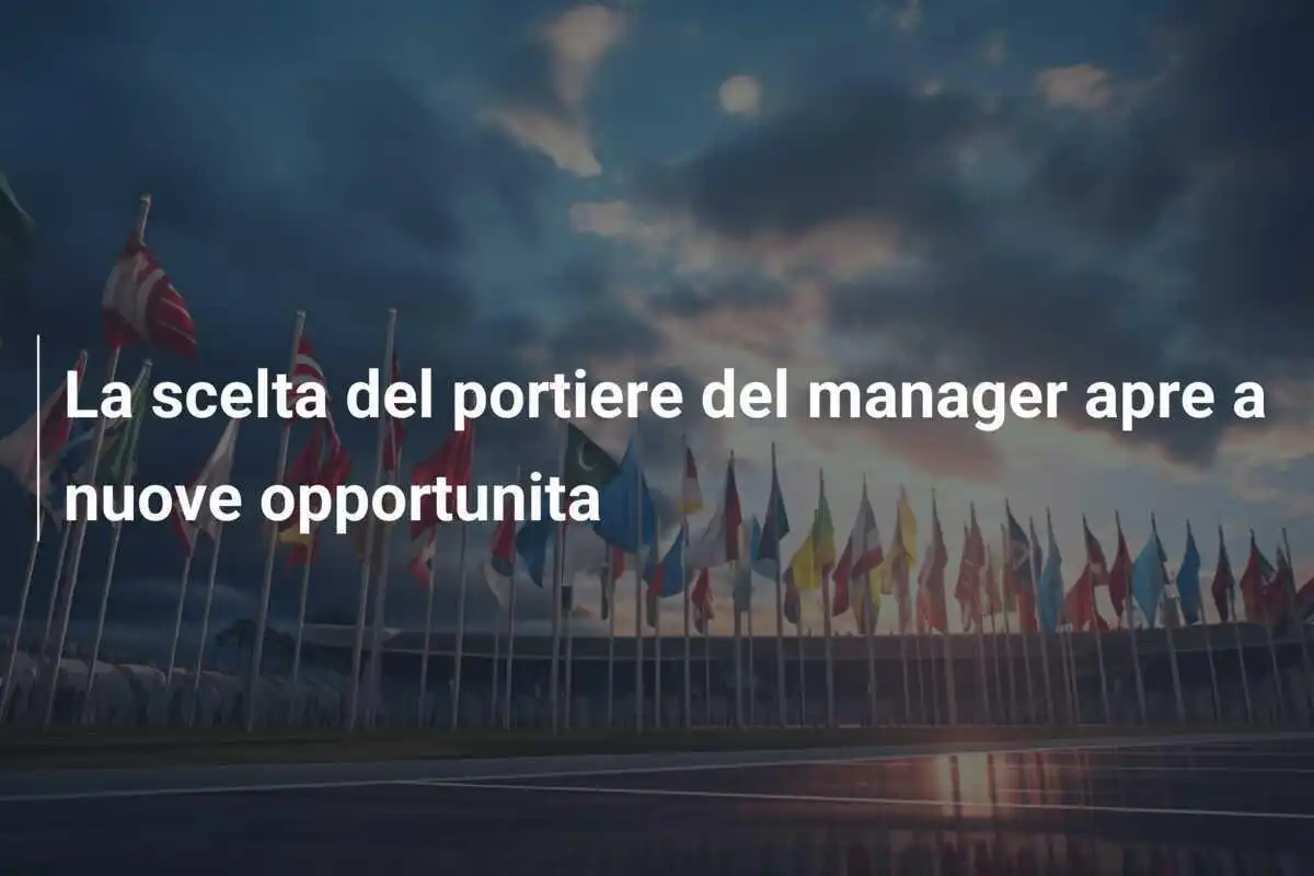 La scelta del portiere del manager apre a nuove opportunita