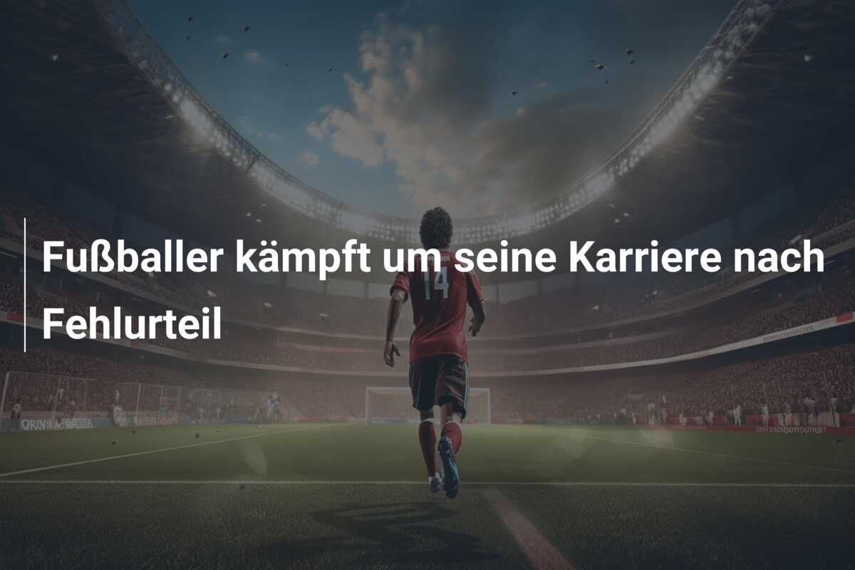 Fußballer kämpft um seine Karriere nach Fehlurteil