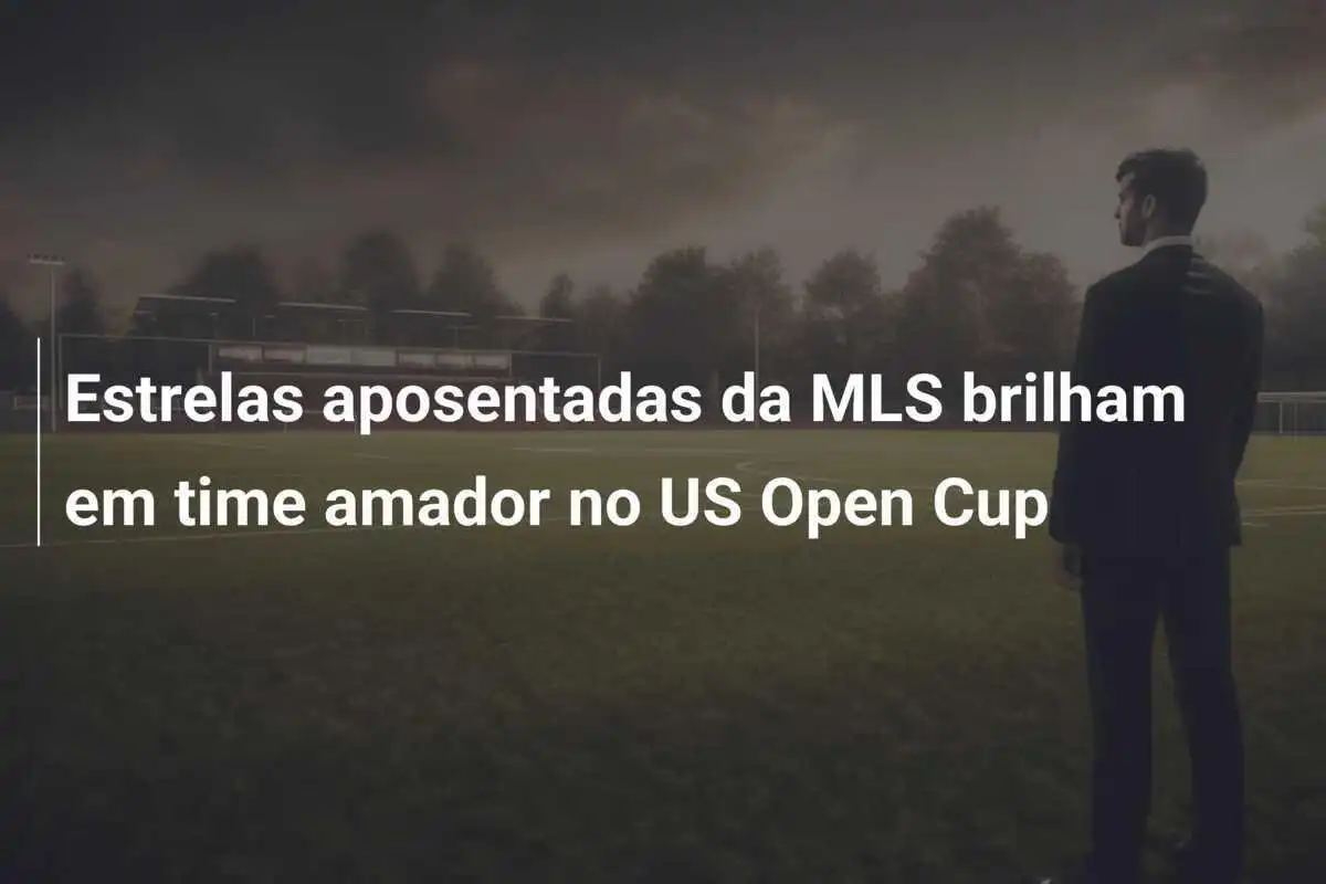 Estrelas aposentadas da MLS brilham em time amador no US Open Cup