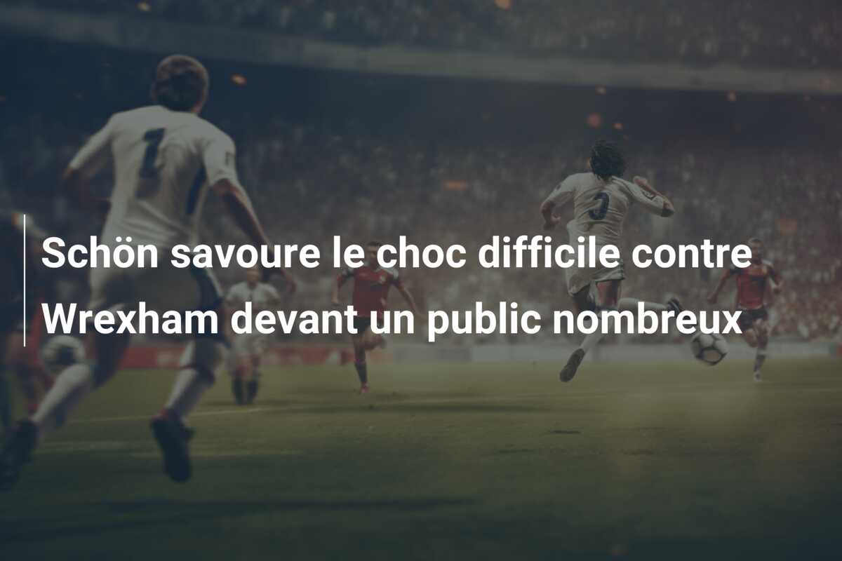 Schön savoure le choc difficile contre Wrexham devant un public nombreux