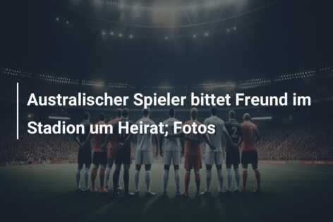 Australischer Spieler bittet Freund im Stadion um Heirat; Fotos