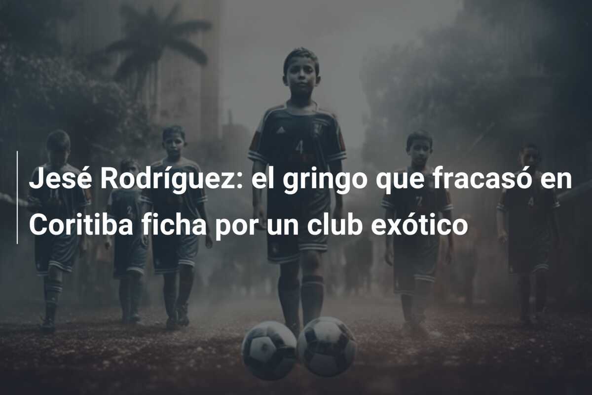 Jesé Rodríguez: el gringo que fracasó en Coritiba ficha por un club exótico