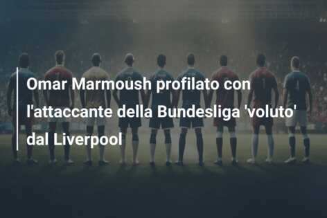 Omar Marmoush profilato con l’attaccante della Bundesliga ‘voluto’ dal Liverpool