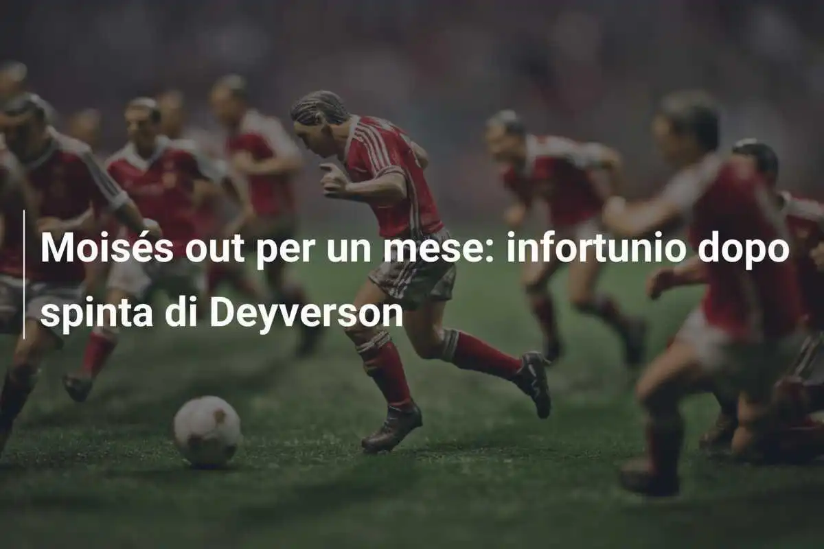 Moisés out per un mese: infortunio dopo spinta di Deyverson