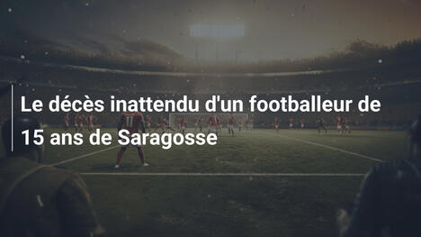Le décès inattendu d'un footballeur de 15 ans de Saragosse
