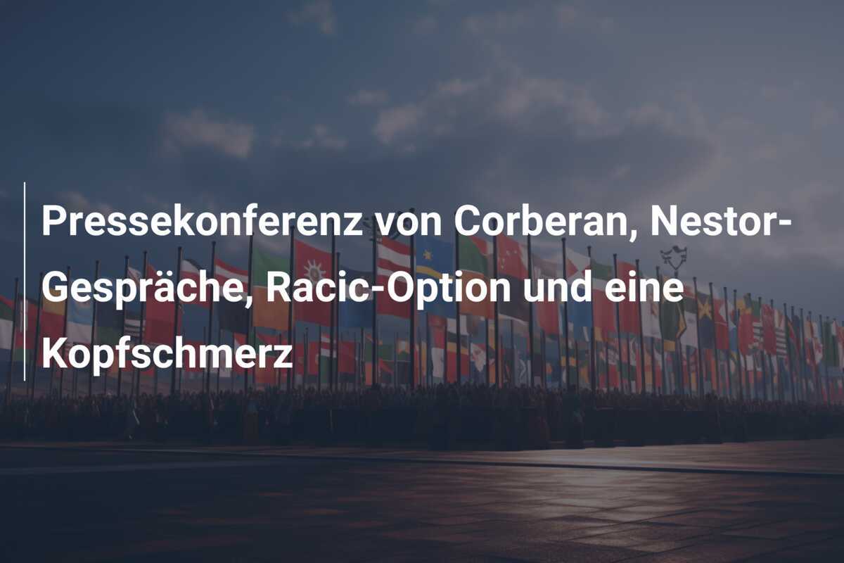 Pressekonferenz von Corberan, Nestor-Gespräche, Racic-Option und eine Kopfschmerz