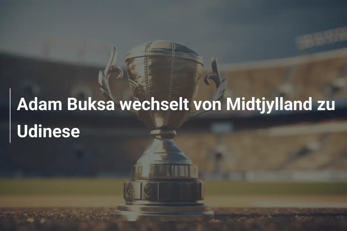 Adam Buksa wechselt von Midtjylland zu Udinese