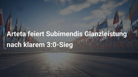 Arteta feiert Subimendis Glanzleistung nach klarem 3:0-Sieg