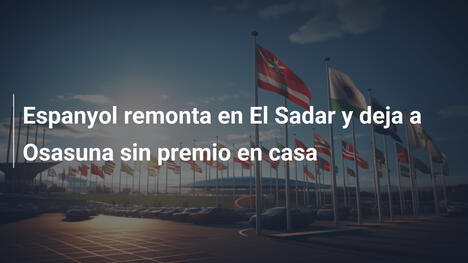 Espanyol remonta en El Sadar y deja a Osasuna sin premio en casa
