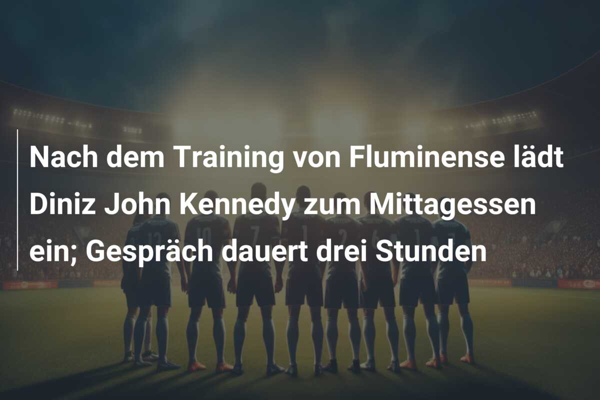 Nach dem Training von Fluminense lädt Diniz John Kennedy zum Mittagessen ein; Gespräch dauert drei Stunden