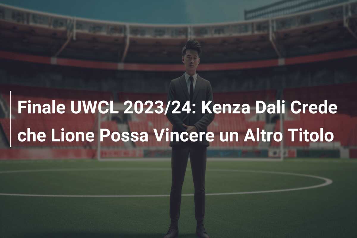 Finale UWCL 2023/24: Kenza Dali Crede che Lione Possa Vincere un Altro Titolo
