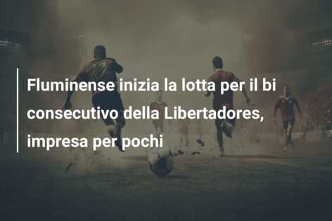 Fluminense inizia la lotta per il bi consecutivo della Libertadores, impresa per pochi
