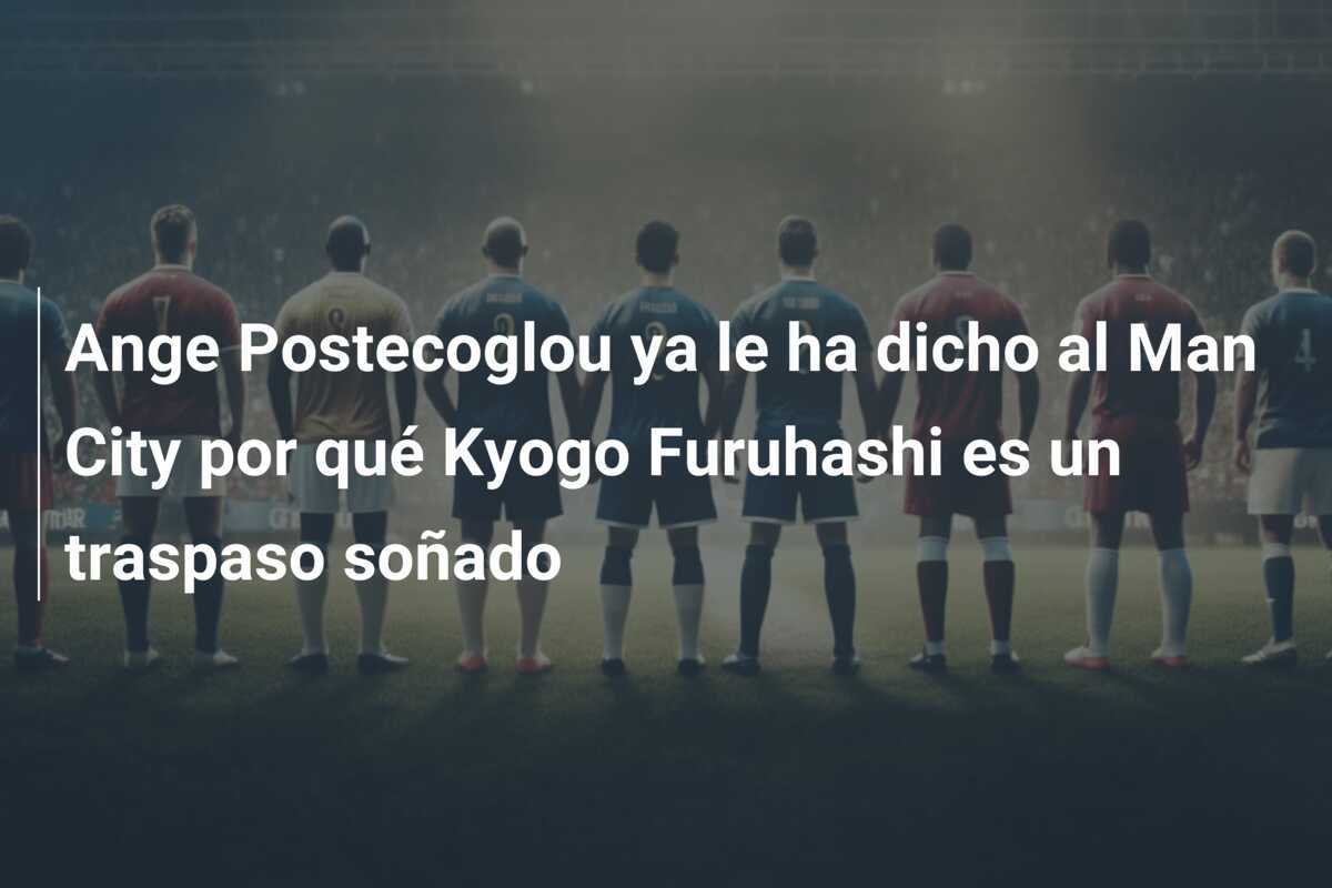Ange Postecoglou ya le ha dicho al Man City por qué Kyogo Furuhashi es un traspaso soñado
