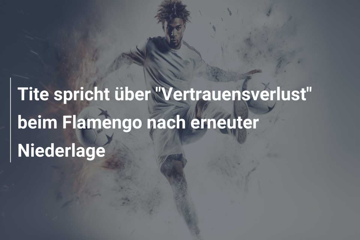 Tite spricht über “Vertrauensverlust” beim Flamengo nach erneuter Niederlage