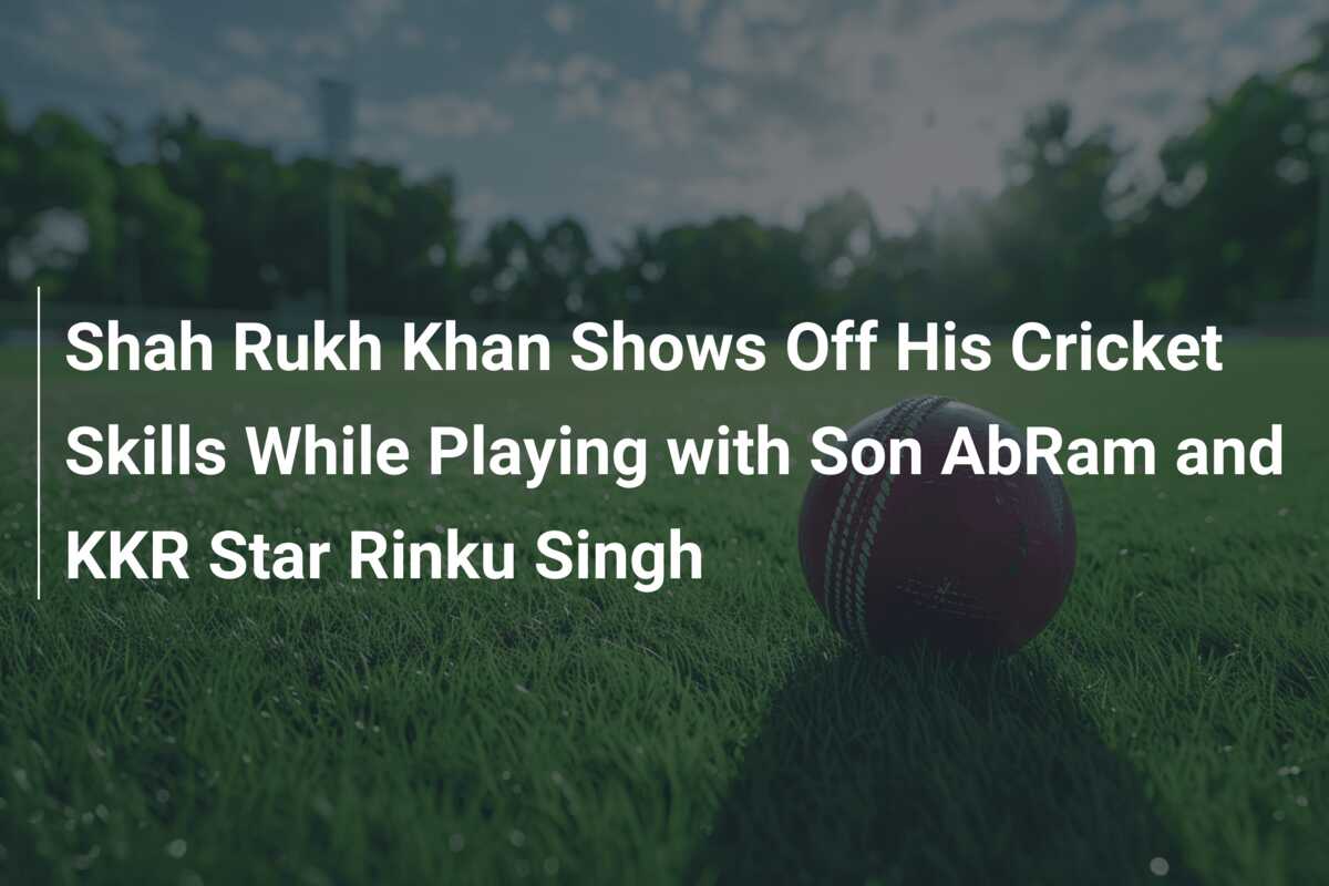 Shah Rukh Khan Shows Off His Cricket Skills While Playing with Son ...