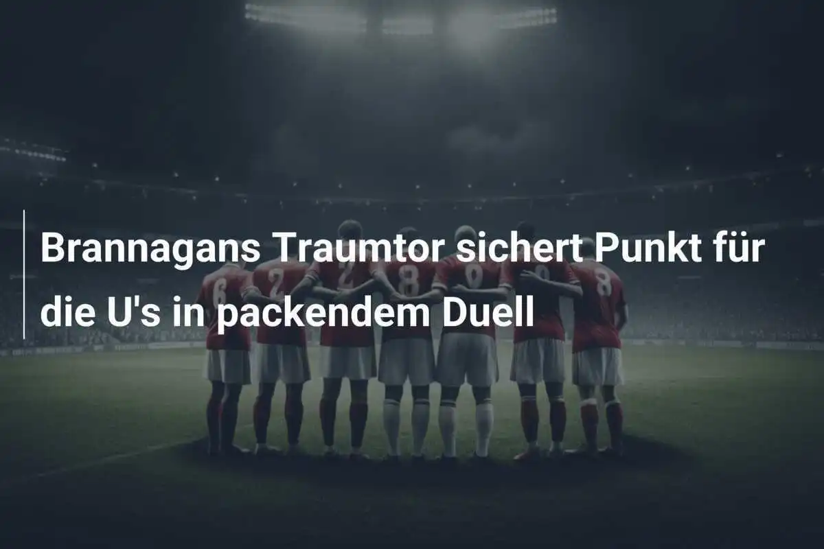 Brannagans Traumtor sichert Punkt für die U's in packendem Duell