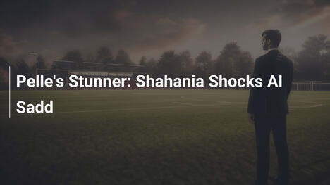Le But Sensationnel de Pelle : Shahania Bat Al Sadd